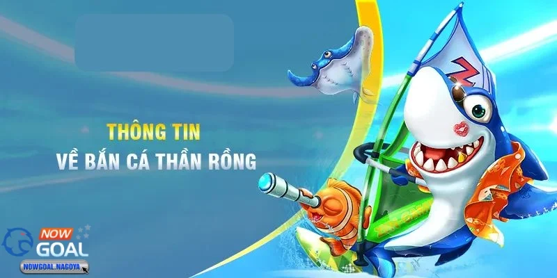 Bắn Cá Thần Rồng – Trải Nghiệm Thế Giới Săn Cá Huyền Thoại  Bắn cá thần rồng