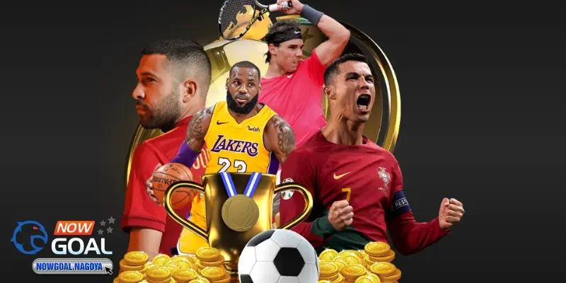 Thể Thao NOWGOAL Đa dạng các môn thể thao
