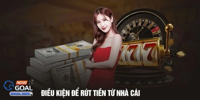 Rút tiền NOWGOAL Giới thiệu về quy trình rút tiền NOWGOAL