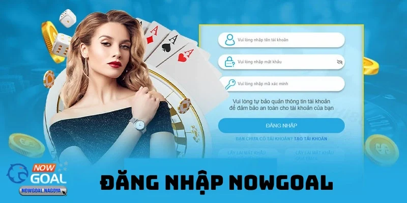 đăng nhập NOWGOAL Hướng dẫn chi tiết để đăng nhập nhanh chóng